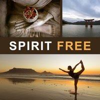 Spirit Free – Calm Meditation Sounds, Focus on Meditate, Nature Music