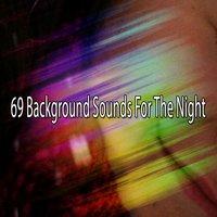 69 Background Sounds For The Night