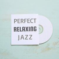 Perfect Relaxing Jazz