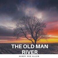The old Man River