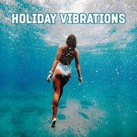 Holiday Vibrations – Peaceful Music, Lounge Chill, Summertime, Relax on the Beach, Good Energy