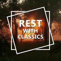 Rest with Classics – Sleep All Night, Listening Classics, Stress Relief, Music to Rest