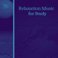 Relaxation Music for Study – Songs to Easier Work, Clear Mind, Focus on Exam, Creative Thinking