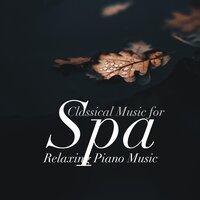Classical Music for Spa: Relaxing Piano Music for a Blissful Deep Relaxation, Serotonin Release Music for Lucid Dreams and Greater Awareness