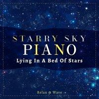 Starry Sky Piano - Lying in a Bed of Stars