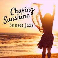 Chasing Sunshine - Sunset Jazz