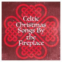 Celtic Christmas Songs by the Fireplace