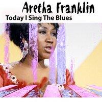 Today I Sing The Blues