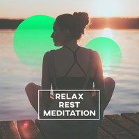 Relax, Rest and Meditation – Calm Music for Yoga, Meditation, Deep Sleep, Nature Sounds for Soul, Clear Mind