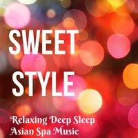 Sweet Style - Relaxing Deep Sleep Asian Spa Music with Traditional Instrumental Sounds