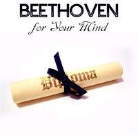 Beethoven for Your Mind - Classical Beethoven Music to Increase Brain Power, Classical Study Music for Relaxation, Concentration and Focus on Learning - Classical Music and Classical Songs