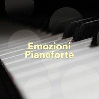 Emozioni Pianoforte - Le Più Belle Musiche Rilassanti di Pianoforte e Classica per Rilassarsi