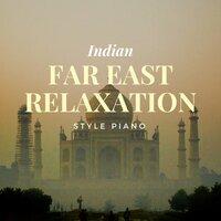 Far East Relaxation: Indian Style Piano