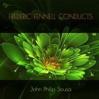 Frederic Fennell Conducts John Philip Sousa