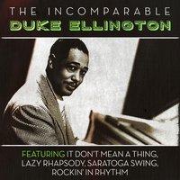 The Incomparable Duke Ellington