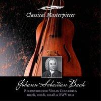 Johann Sebastian Bach: Reconstructed Violin Concertos BWV1052R,1056R,1064R & BWV1045