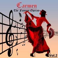 The Famous Operas - Carmen, Vol. 2
