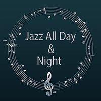 Jazz All Day & Night – Relaxing Instrumental Ambient Soothing Jazz, Soft Sounds of Jazz, Calming Piano Bar