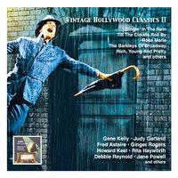Vintage Hollywood Classics, Vol. 2: Singin’ in the Rain – The Barkleys of Broadway – Rich, Young and Pretty and others – Original Stars – Original Soundtracks