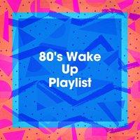 80's Wake up Playlist