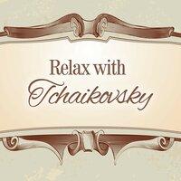 Relax with Tchaikovsky – Music to Clear Mind, Peaceful Sounds of Piano, Inner Relaxation