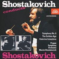 Shostakovich: Symphony No. 6 - Suite from The Golden Age & Suite from Katerina Izmaylova
