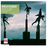 Bruckner: Mass No. 2 in E Minor & Te Deum in C Major