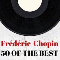 Frédéric Chopin: 50 of the Best
