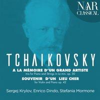 Tchaikovsky: Trio à la mémoire d'un grand artiste & Souvenir d'un lieu cher