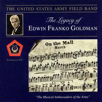 United States Army Field Band: The Legacy of Edwin Franko Goldman