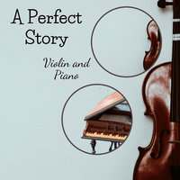 A Perfect Story: Violin and Piano