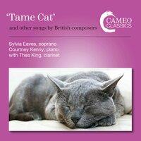 "Tame Cat" & Other Songs by British Composers