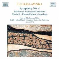 Lutoslawski: Symphony No. 4 / Violin Partita / Chain II / Funeral Music