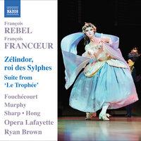 Rebel, F. / Francoeur, F.: Zelindor, Roi Des Sylphes [Opera] / Le Trophee Suite