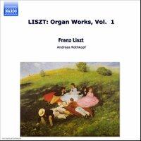 Liszt: Organ Works, Vol.  1