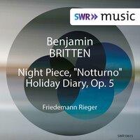 Britten: Night Piece "Notturno" & Holiday Diary, Op. 5