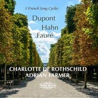 Dupont, Hahn, Fauré: 3 French Song Cycles