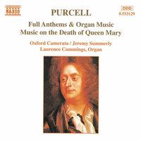 Purcell: Full Anthems / Music On the Death of Queen Mary