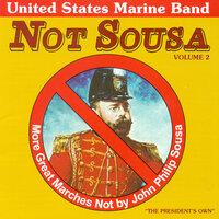 United States Marine Band: Great Marches Not by John Philip Sousa, Vol. 2