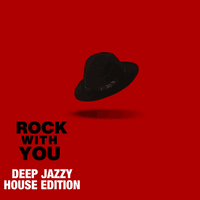 Rock With You -Deep Jazzy House Edition-