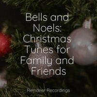 Bells and Noels: Christmas Tunes for Family and Friends