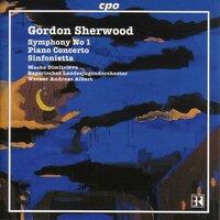 Sherwood, G.: Symphony No. 1 / Piano Concerto / Sinfonietta