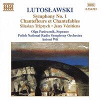 Lutoslawski: Symphony No. 1 - Chantefleurs Et Chantefables