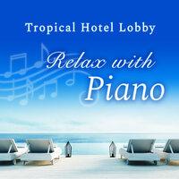 Tropical Hotel Lobby ~ Relax with Piano