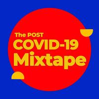 The Post COVID-19 Mixtape