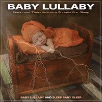 Baby Lullaby: Piano and Thunderstorm Sounds For Sleep