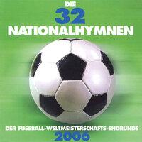Die 32 Nationalhymnen: Der Fußball-Weltmeisterschafts-Endrunde 2006
