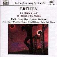 Britten: Canticles Nos. 1-5 / the Heart of the Matter (English Song, Vol. 9)