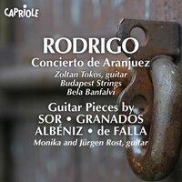 Rodrigo, J.: Concierto De Aranjuez (Tokos, Budapest Strings, Banfalvi) / Guitar Music (Spanish) - Sor, F. / Granados, E. / Albeniz, I. / Falla, M. De