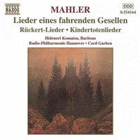 Mahler: Lieder Eines Fahrenden Gesellen / Kindertotenlieder / Ruckert-Lieder